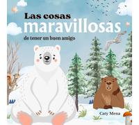 Las Cosas Maravillosas De Tener un Buen Amigo: The Wonderful Things About Having a Good Friend (Children's Book)