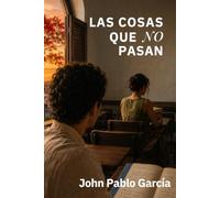 Las cosas que no pasan