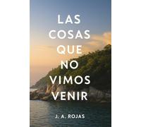 Las cosas que no vimos venir