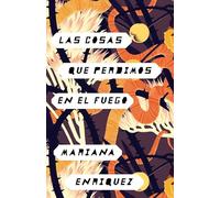 Mariana Enrique Las cosas que perdimos en el fuego / Things We Lost (Tascabile)