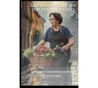 Las costuras de un instante prestado: Acompañar la enfermedad y volver transformados