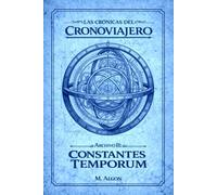 LAS CRÓNICAS DEL CRONOVIAJERO: Archivo II CONSTANTES TEMPORUM: 2