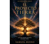 Las Cronicas del Origen: El Proyecto Tierra - libro 1