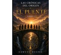 las cronicas del origen: El Puente - libro 2