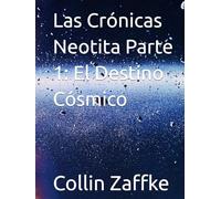 Las Crónicas Neotita Parte 1: El Destino Cósmico