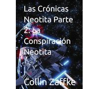 Las Crónicas Neotita Parte 2: La Conspiración Neotita