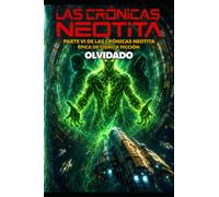 Las Crónicas Neotita Parte VI: Olvidado: 6