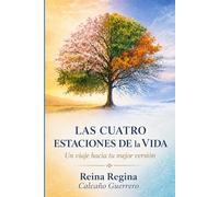 LAS CUATRO ESTACIONES DE LA VIDA: UN VIAJE HACIA TU MEJOR