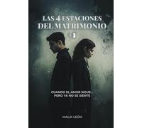 Las Cuatro estaciones del Matrimonio + 1: Como superar crisis en el matrimonio. Renovar el amor después de años juntos.