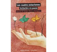 Las Cuatro Estaciones : Invitacion A La Poesia / The Four Seasons : Invitation To Poetry
