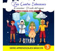 Las Cuatro Estaciones te enseñan: El ciclo del agua: libro para colorear