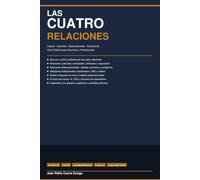 LAS CUATRO RELACIONES Laboral, Industrial, Gubernamental e Institucional: Guía Práctica para Directivos y Profesionales