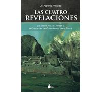 Las Cuatro Revelaciones/ the Four Insights: La Sabiduria, El Poder Y La Gracia De Los Guardianes De La Tierra/ Wisdom, Power and Grace of the Earthkeepers