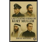 Las cuatro vidas de Kurt Müller