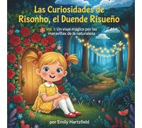 Las Curiosidades de Risonho, el Duende Risueño: Vol. 1: Un viaje mágico por las maravillas de la naturaleza