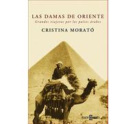 Las damas de oriente/ The Ladies of the Orient: Grandes Viajeras Por Los Paises Arabes