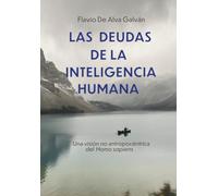 Las deudas de la inteligencia humana: Una visión no antropocéntrica del Homo sapiens