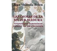 Las diosas de la mujer madura : arquetipos femeninos a partir de los cincuenta [Lingua spagnola]