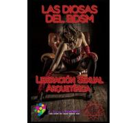 Las Diosas del BDSM: Liberación Sexual Arquetípica