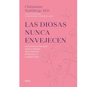 Las diosas nunca envejecen / Goddesses Never Age: la formula secreta para sentirte radiante, vital y disfrutar de bienestar a cualquier edad