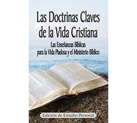 Las Doctrinas Claves de la Vida Cristiana (Edición de Estudio Personal): Las Enseñanzas Bíblicas para la Vida Piadosa y el Ministerio Bíblico