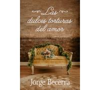Las Dulces Torturas del Amor