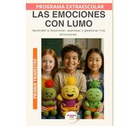Las emociones con Lumo: Educación emocional para reconocer, comprender y expresar lo que siento. Primer Trimestre