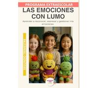 Las emociones con Lumo: Educación emocional para reconocer, comprender y expresar lo que siento. Segundo Trimestre