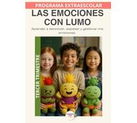 Las emociones con Lumo: Educación emocional para reconocer, comprender y expresar lo que siento. Tercer Trimestre