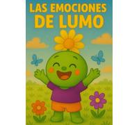 Las Emociones de Lumo: Un cuento para aprender a través de colores, calma y cariño.
