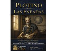 LAS ENÉADAS: PRECEDIDAS DE LA VIDA DE PLOTINO POR SU DISCÍPULO PORFIRIO