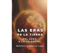 LAS ERAS DE LA TIERRA: Del Edén a lo Telestial