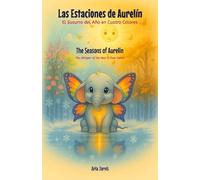 Las Estaciones de Aurelín. El Susurro del Año en Cuatro Colores: The Seasons of Aurelin. The Whisper of the Year in Four Colors