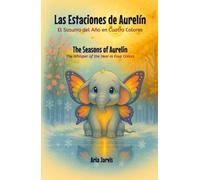 Las Estaciones de Aurelín. El Susurro del Año en Cuatro Colores: The Seasons of Aurelin. The Whisper of the Year in Four Colors