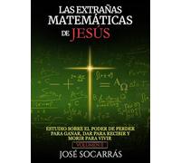 Las Extrañas Matemáticas de Jesús: Estudio sobre el poder de Perder para Ganar, Dar para Recibir y Morir para Vivir! Vol. II