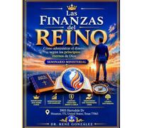 Las Finanzas del Reino: Cómo administrar el dinero según los principios eternos de Dios