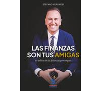 Las finanzas son tus amigas: El manual esencial para transformar tu relación con el dinero