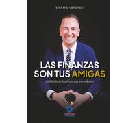 Las finanzas son tus amigas: La Biblia de las finanzas personales