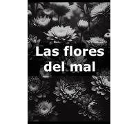 Las flores del mal: de Charles Baudelaire (Spanish Edition)