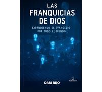 Las franquicias de Dios: Expandiendo el evangelio en el mundo