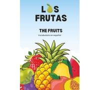 Las frutas vocabulario en español: "Learn Spanish fruit vocabulary with images and pronunciation": "Libro ilustrado para aprender frutas en español , Ideal para todos los niveles"