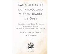 Las Glorias de la Inmaculada Virgen Madre de Dios: Resumen de la Obra Titulada "Las Glorias de María" por San Alfonso María de Ligorio (Facsímil de ... Católicos del El Templario Editorial)