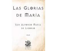 Las Glorias de María: (Facsímil de 1868) (Clásicos Católicos de El Templario Editorial)