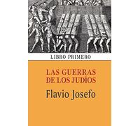 Las guerras de los judíos (Libro primero): Volume 1