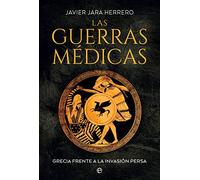 Las guerras médicas: Grecia frente a la invasión persa