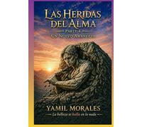 las heridas del alma un nuevo amanecer: la belleza se halla en la nada