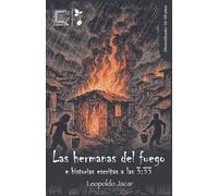 Las hermanas del fuego e historias escritas a las 3: 33: 1