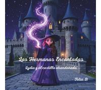 Las hermanas Encantadas: Lydia y el castillo abandonado