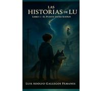 LAS HISTORIAS DE LU: LIBRO I - EL PUENTE ENTRE SUEÑOS