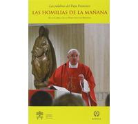 Las homilías de la mañana. En la Capilla de la Domus Sanctae Marthae. Vol....